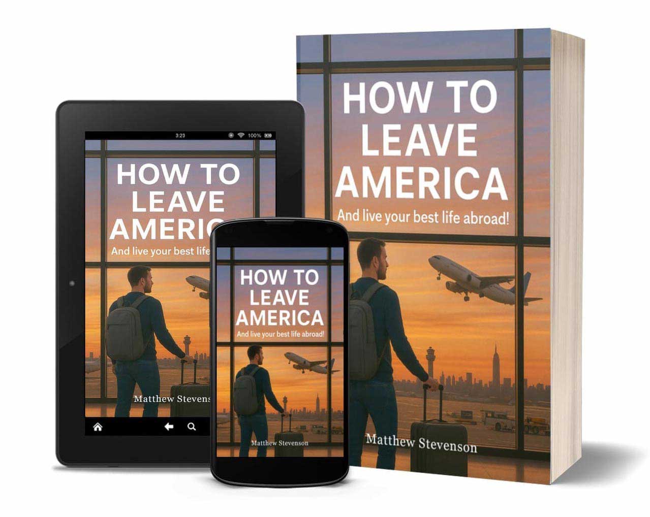 How To Leave America - the complete guide, shown on tablet, phone, and physical book